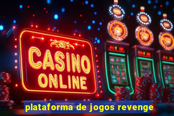 plataforma de jogos revenge